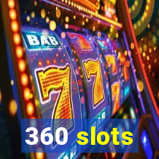 360 slots