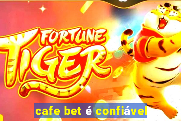 cafe bet é confiável