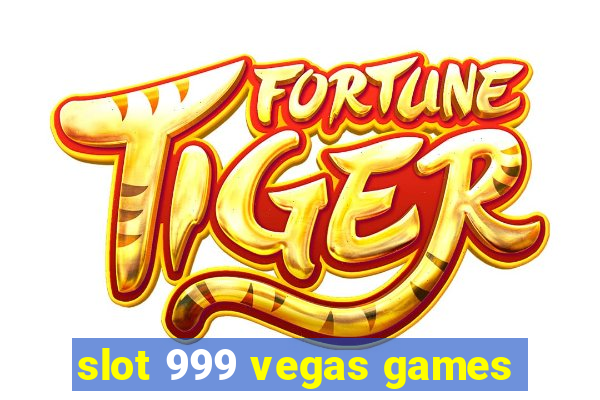 slot 999 vegas games