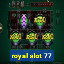 royal slot 77