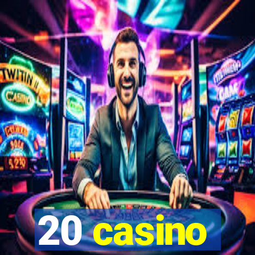 20 casino