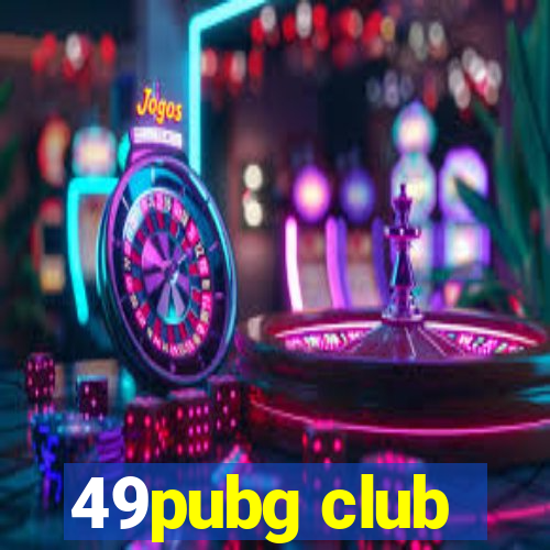 49pubg club