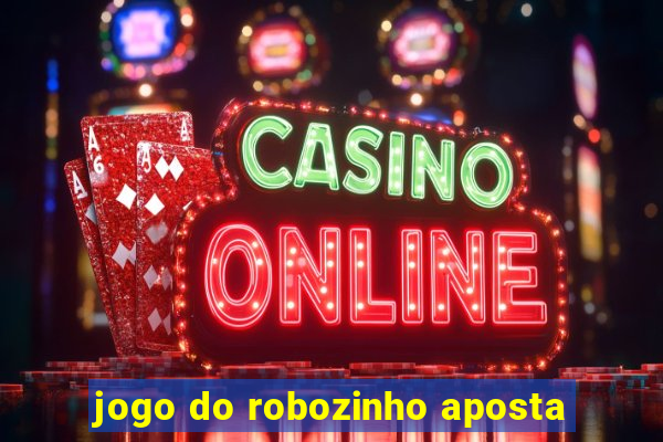 jogo do robozinho aposta