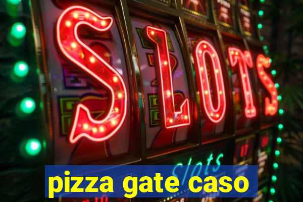 pizza gate caso