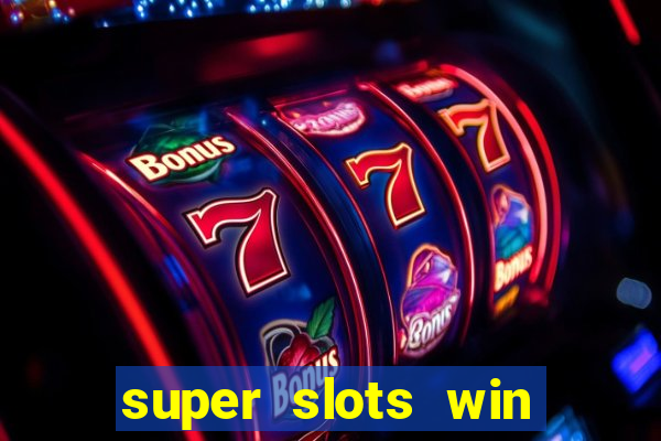 super slots win big slot