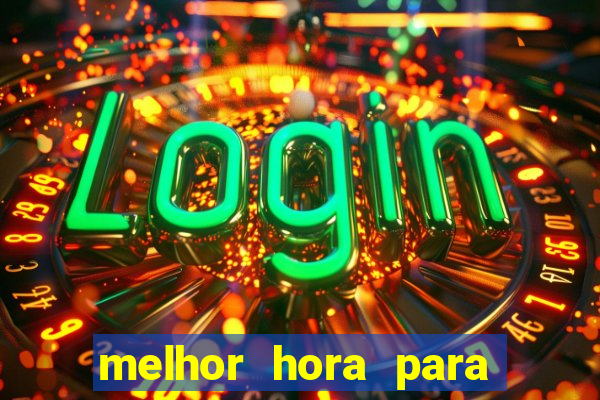 melhor hora para jogar slots online