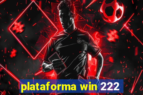 plataforma win 222