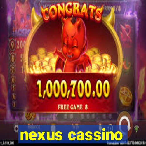 nexus cassino