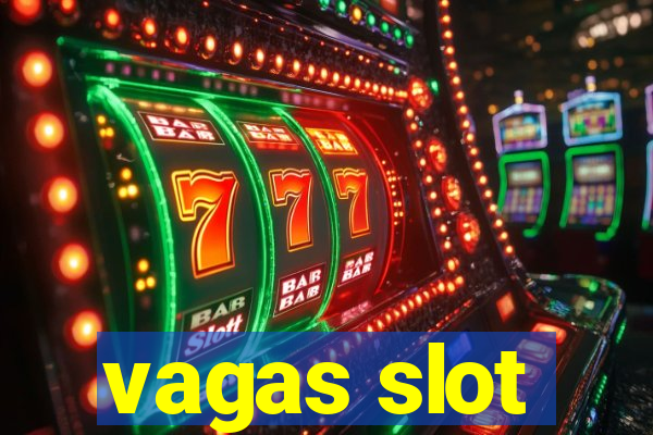 vagas slot