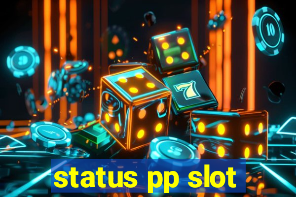 status pp slot