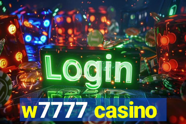 w7777 casino