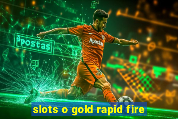 slots o gold rapid fire