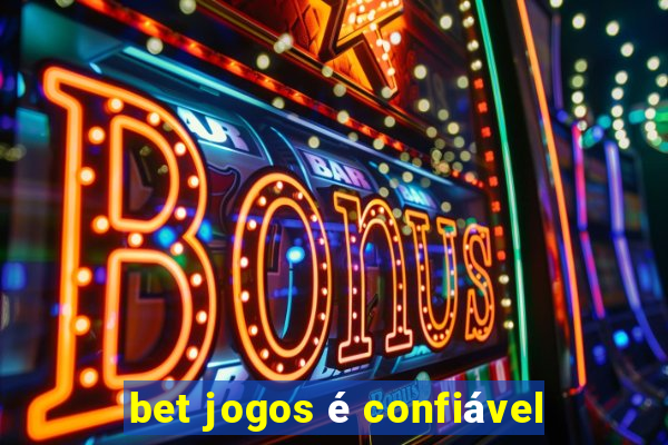 bet jogos é confiável