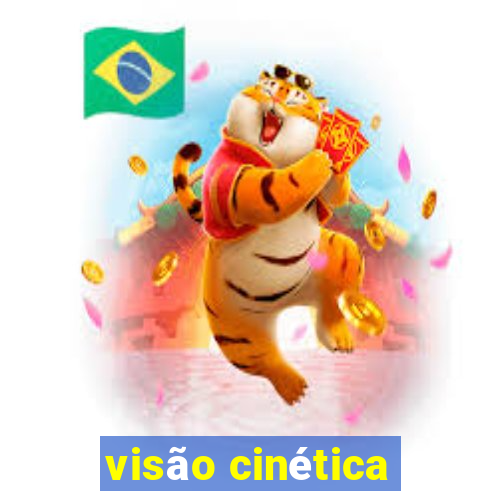 visão cinética