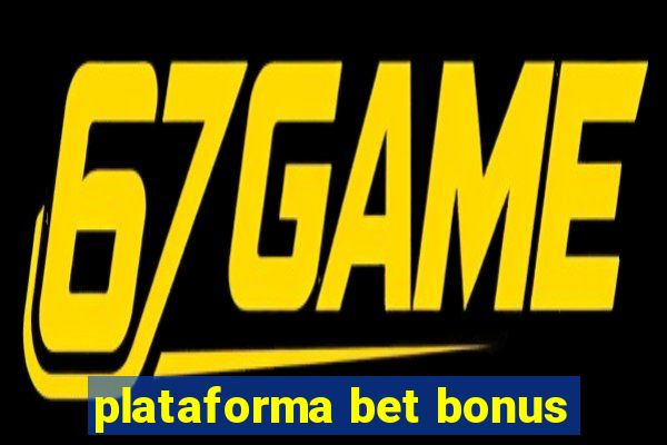 plataforma bet bonus