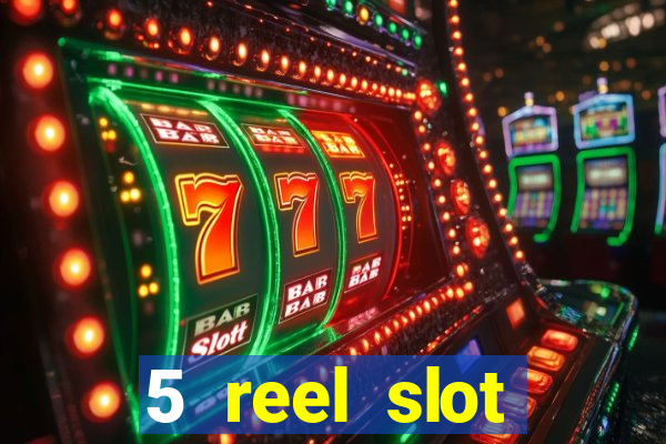 5 reel slot machines uk