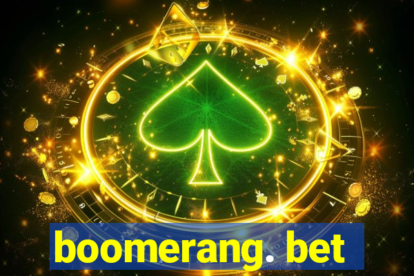 boomerang. bet