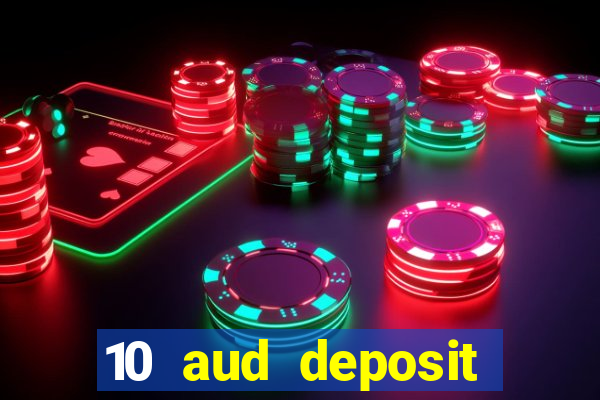 10 aud deposit online casino