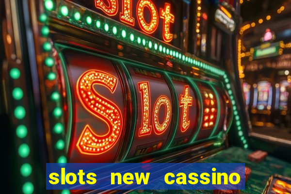 slots new cassino ca?a niquel