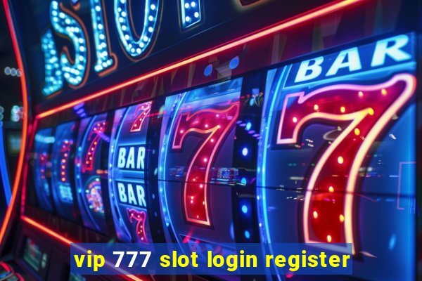 vip 777 slot login register