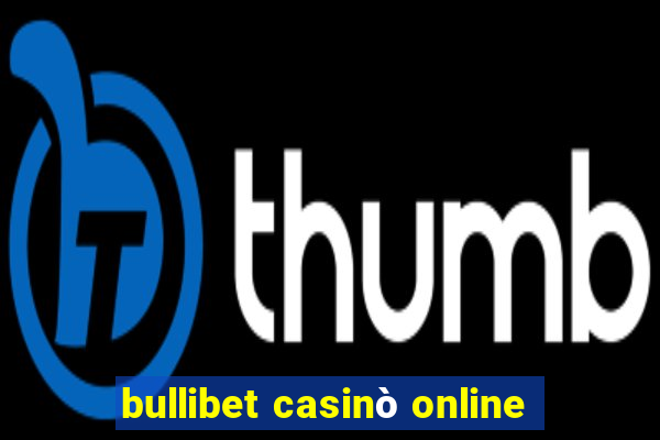 bullibet casinò online