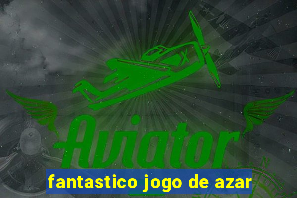 fantastico jogo de azar