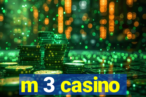 m 3 casino