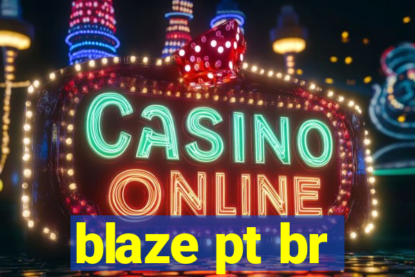 blaze pt br