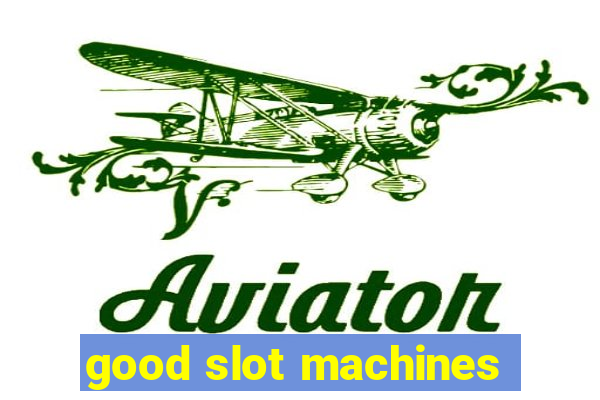 good slot machines