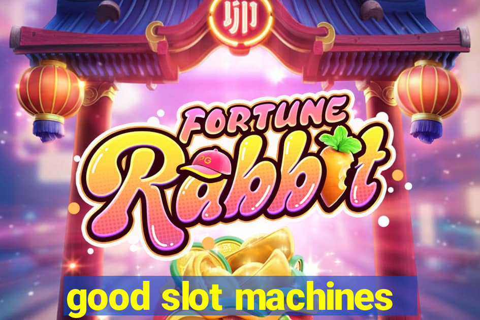 good slot machines