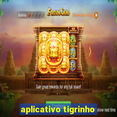 aplicativo tigrinho