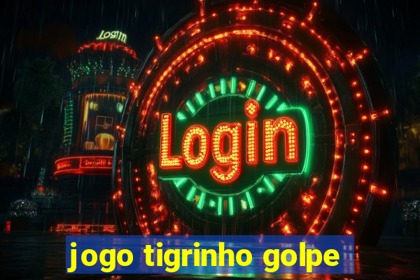 jogo tigrinho golpe