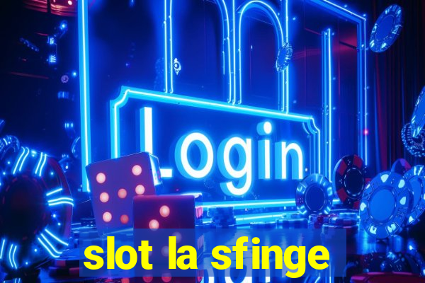 slot la sfinge