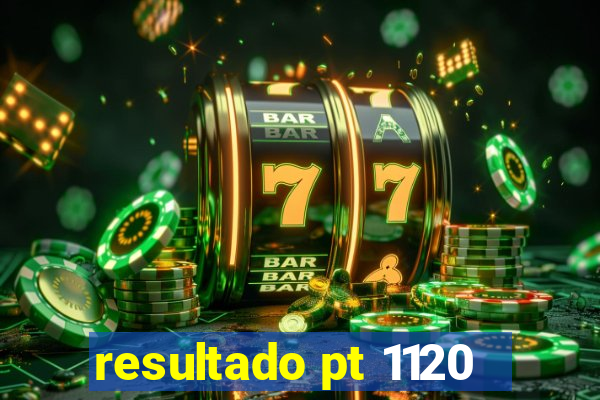 resultado pt 1120