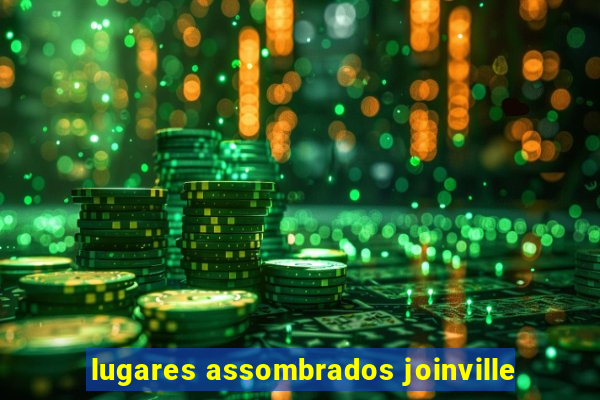 lugares assombrados joinville