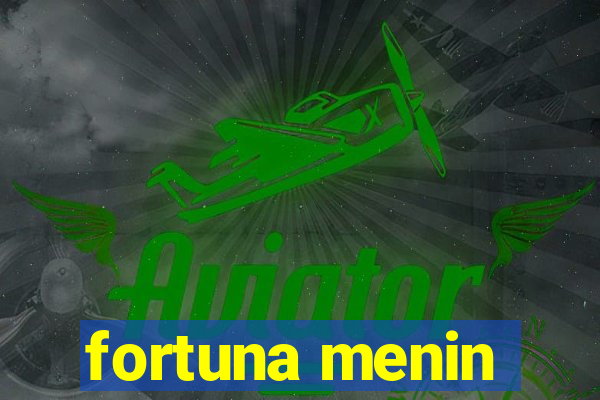 fortuna menin