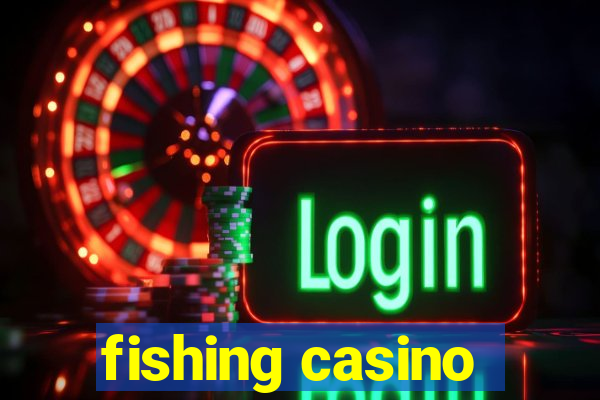 fishing casino