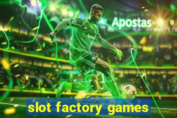 slot factory games