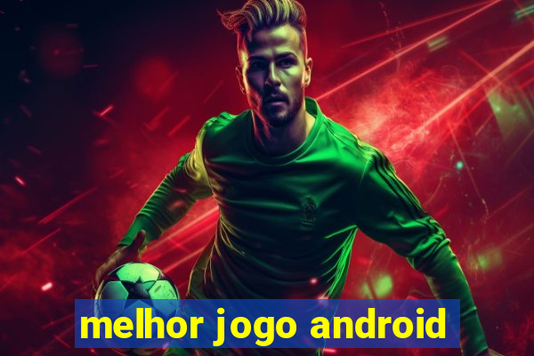 melhor jogo android