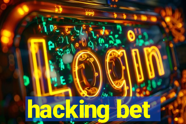 hacking bet