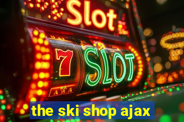 the ski shop ajax