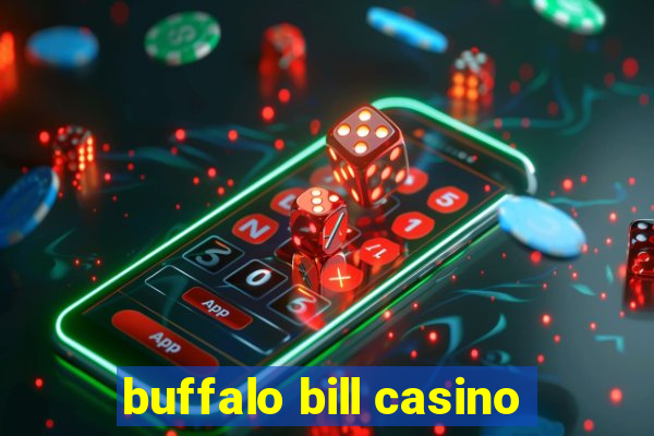 buffalo bill casino