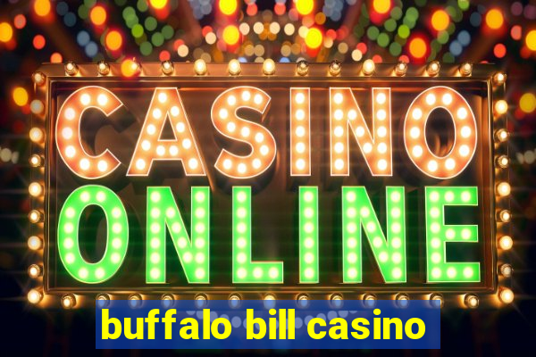 buffalo bill casino