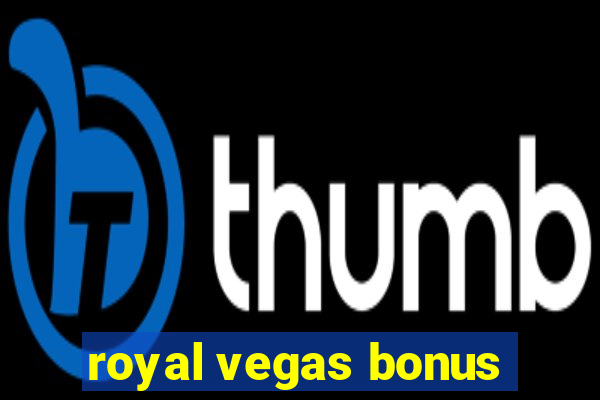 royal vegas bonus