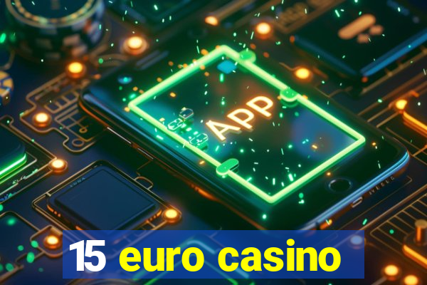 15 euro casino