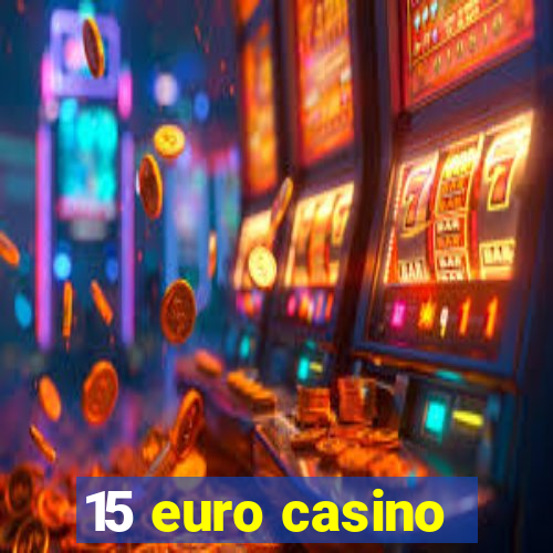 15 euro casino