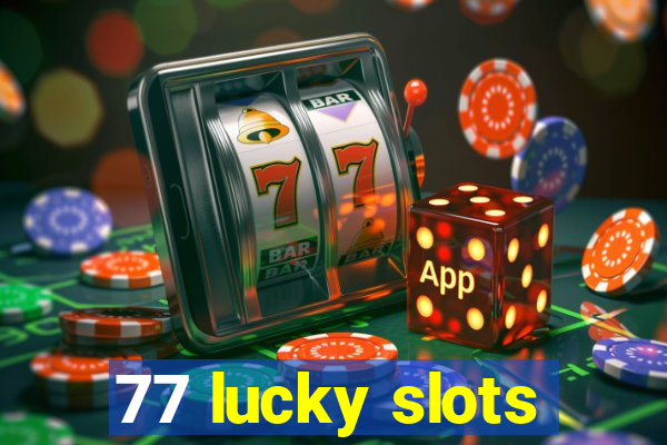 77 lucky slots