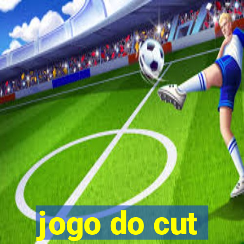 jogo do cut