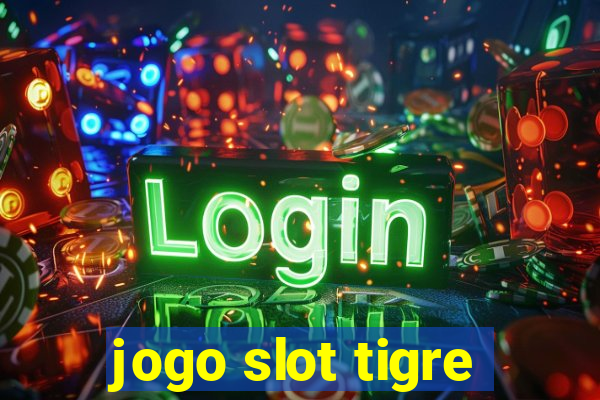 jogo slot tigre