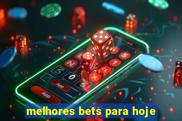 melhores bets para hoje